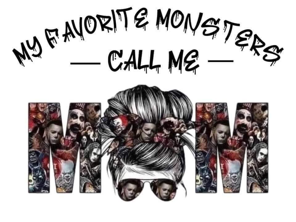 My favorite monsters call me mom